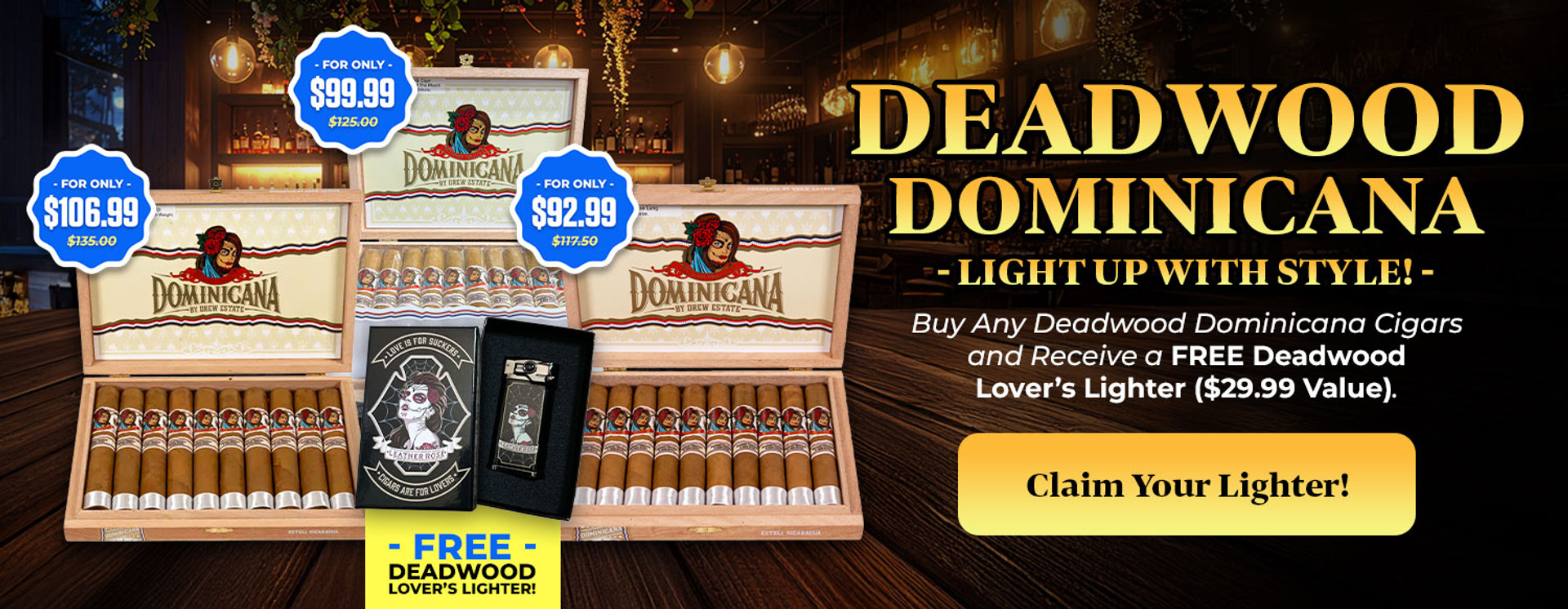 Deadwood Dominicana Light up with Style!